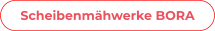 Scheibenmähwerke BORA