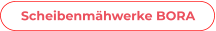 Scheibenmähwerke BORA