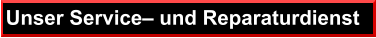 Unser Service– und Reparaturdienst